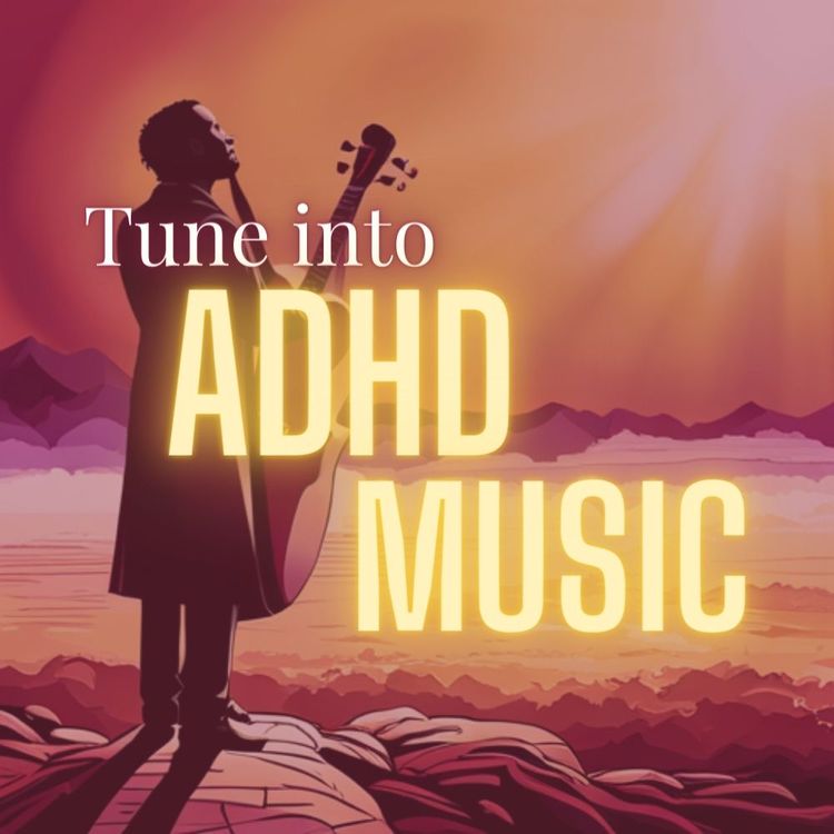 Tune into ADHD Music and Tune out Distractions