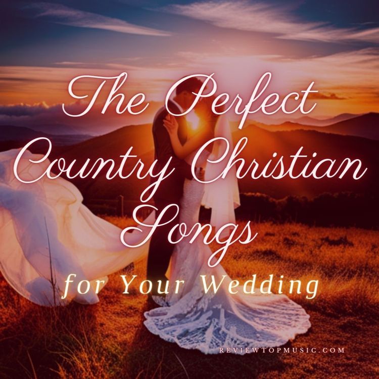 The Perfect Country Christian Songs for Your Wedding