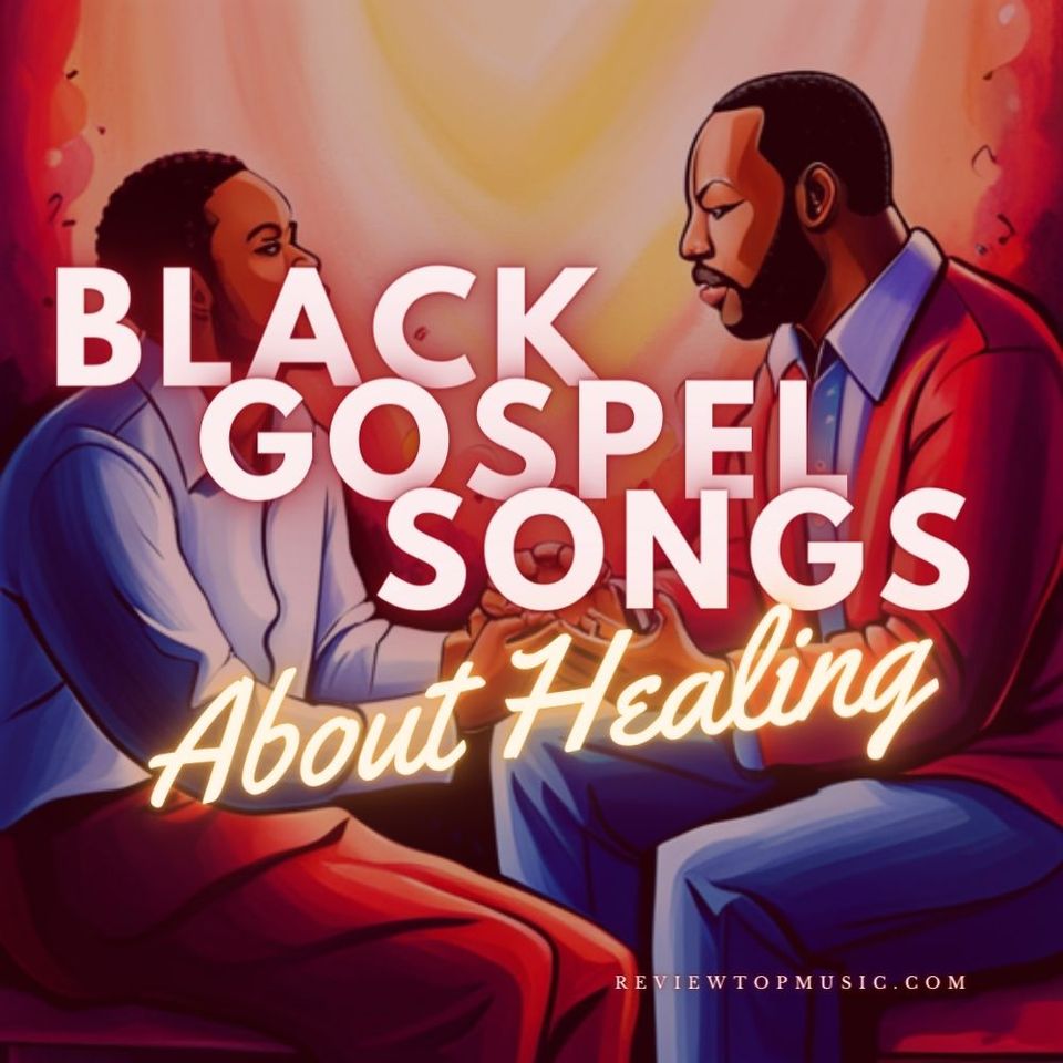 Black Gospel Songs About Healing